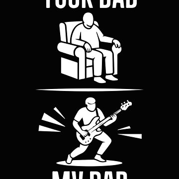 Artwork thumbnail, Your Dad My Dad Guitarist Bass Guitar Funny Fathers Day Men by clothesy7