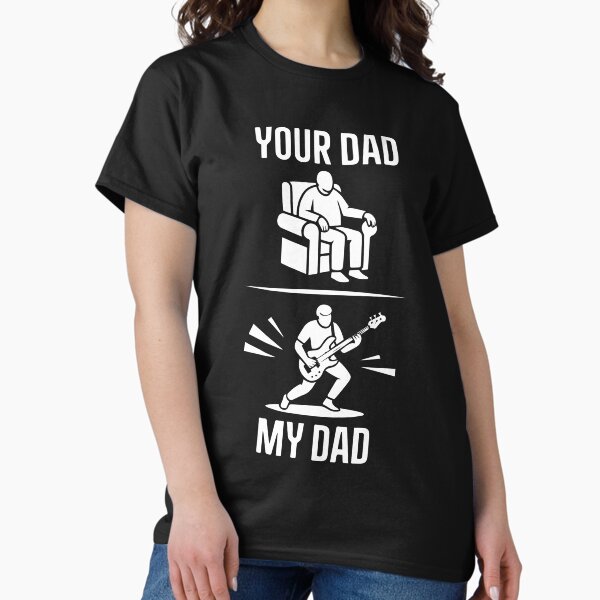 Item preview, Your Dad My Dad Guitarist Bass Guitar Funny Fathers Day Men  designed and sold by clothesy7.
