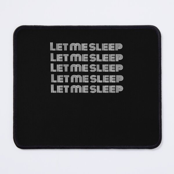 Item preview, Let me sleep funny saying late sleeper joke napping humor designed and sold by snowry.