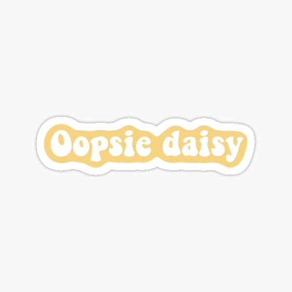 Oopsie Daisy – Cute Retro Quote in Bubble Letters for Positive Vibes Sticker