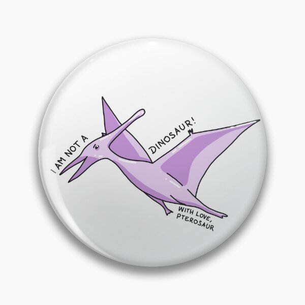Item preview, I am not a dinosaur! With love, pterosaur, not a dinosaur designed and sold by Nouci.
