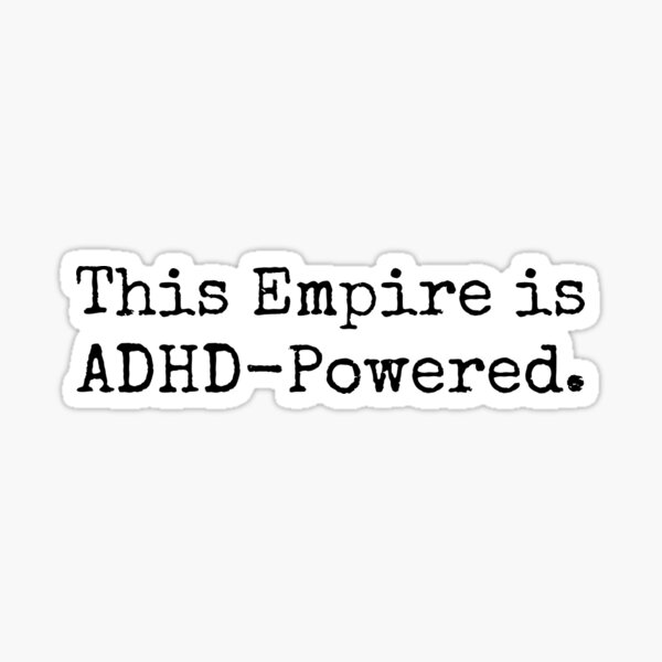 Item preview, This Empire is ADHD-Powered designed and sold by CreatetheRules.