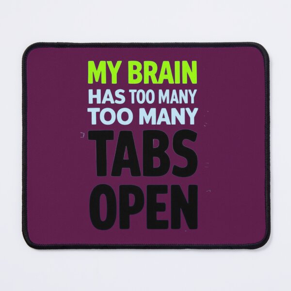 Item preview, My Brain Has Too Many Tabs Open – ADHD Humor for Neurodivergent Overthinkers designed and sold by TheFunkyCryptid.