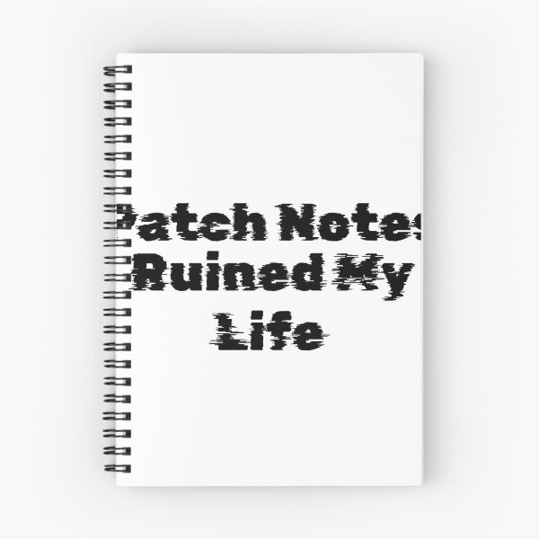 Item preview, Patch Notes Ruined My Life designed and sold by Ninjacatoff.