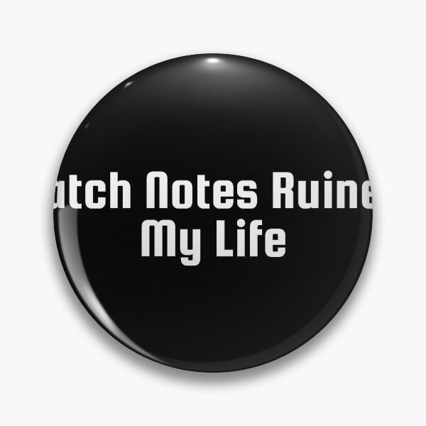 Item preview, Patch Notes Ruined My Life designed and sold by Ninjacatoff.