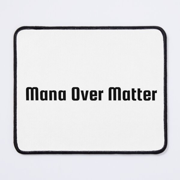Item preview, Mana Over Matter designed and sold by Ninjacatoff.
