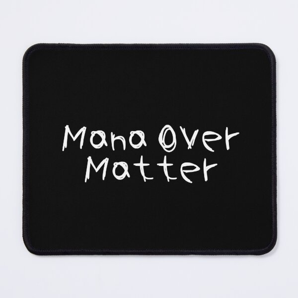 Item preview, Mana Over Matter designed and sold by Ninjacatoff.
