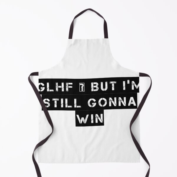 Item preview, GLHF – But I’m Still Gonna Win designed and sold by Ninjacatoff.