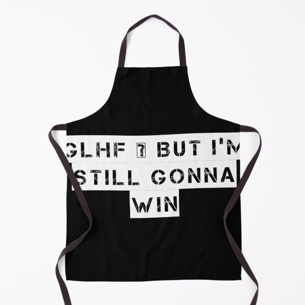 Item preview, GLHF – But I’m Still Gonna Win designed and sold by Ninjacatoff.