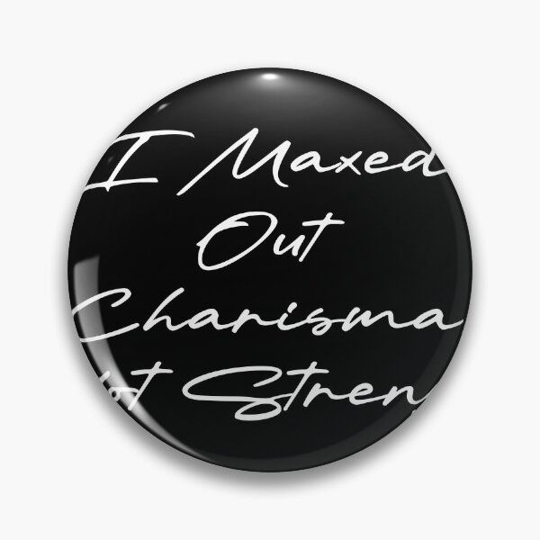 Item preview, I Maxed Out Charisma, Not Strength designed and sold by Ninjacatoff.