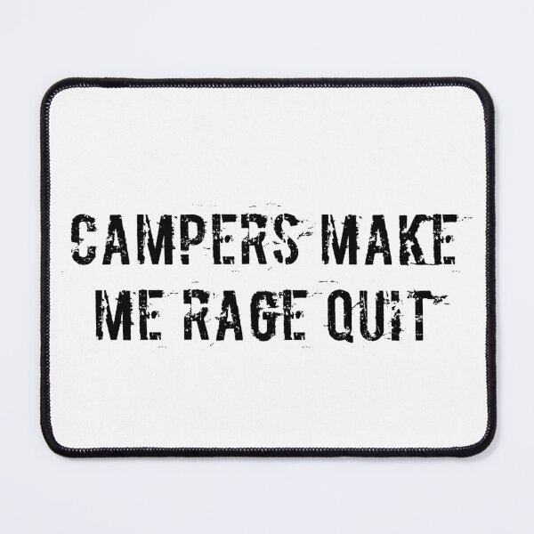 Item preview, Campers Make Me Rage Quit designed and sold by Ninjacatoff.