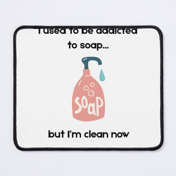 Item preview, I used to be addicted to soap... designed and sold by PKPrintz.