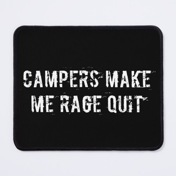 Item preview, Campers Make Me Rage Quit designed and sold by Ninjacatoff.