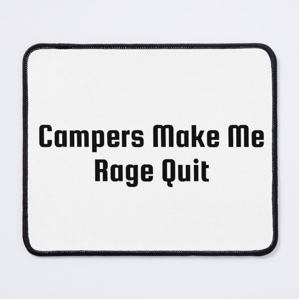 Item preview, Campers Make Me Rage Quit designed and sold by Ninjacatoff.