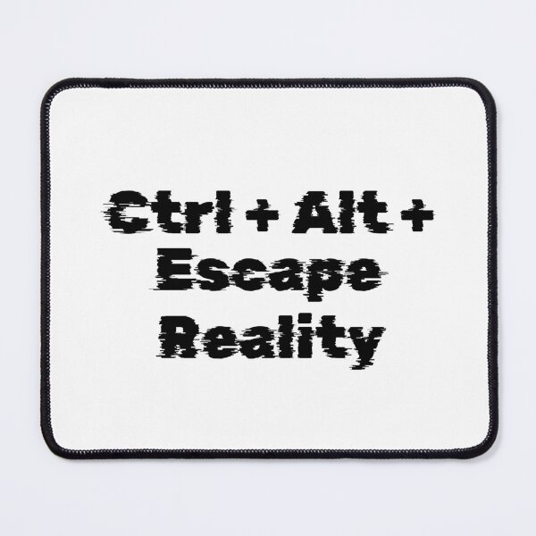 Item preview, Ctrl + Alt + Escape Reality designed and sold by Ninjacatoff.
