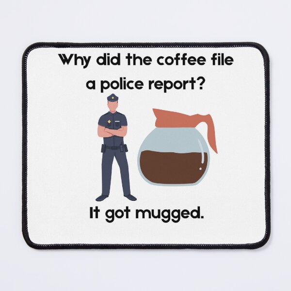 Item preview, Why did the coffee file a police report? designed and sold by PKPrintz.