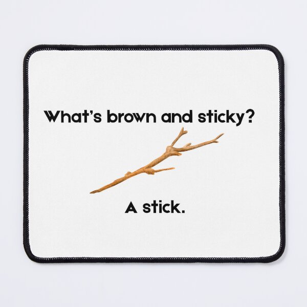 Item preview, What's brown and sticky? designed and sold by PKPrintz.