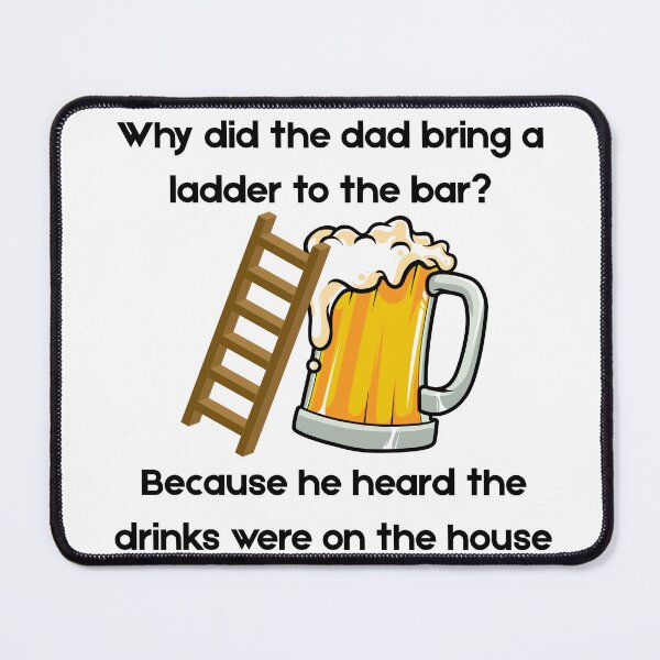 Item preview, Why did the dad bring a ladder to the bar? designed and sold by PKPrintz.