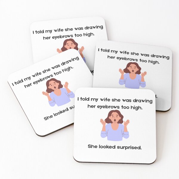 Item preview, I told my wife she was drawing her eyebrows too high designed and sold by PKPrintz.