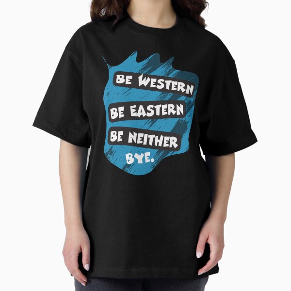 Item preview, Be Western Be Eastern Be Neither Bye. – Cross-Cultural Identity Statement Design designed and sold by Sarcastic designs.