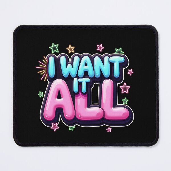 Item preview, I Want It All – Bubble Mania Edition designed and sold by JesyDualContent.