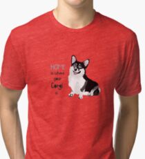 Home Is Where Your Corgi Is Tri-blend T-Shirt