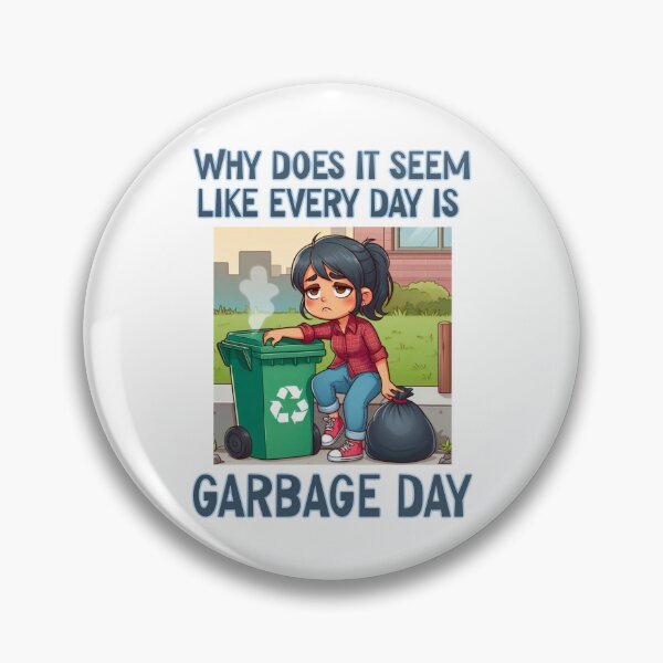 Item preview, Why is it always garbage day? designed and sold by Miscelenious.