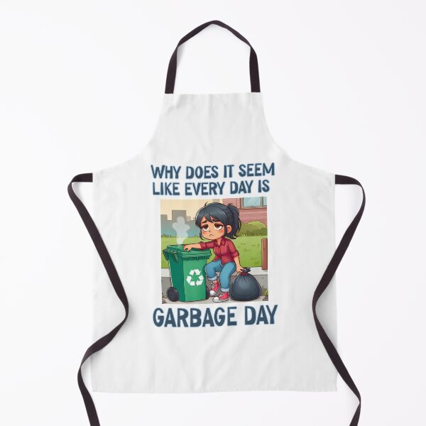 Item preview, Why is it always garbage day? designed and sold by Miscelenious.