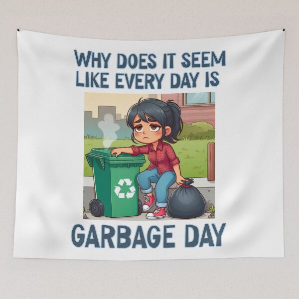 Item preview, Why is it always garbage day? designed and sold by Miscelenious.