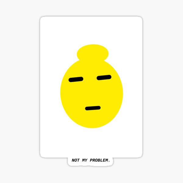 Item preview, Not My Problem – Deadpan Emoji Sticker designed and sold by spisc01.