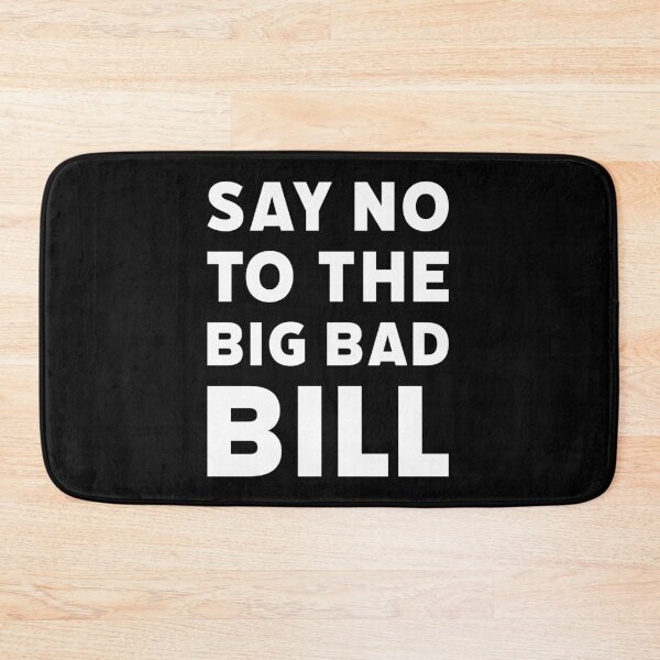 Item preview, Say no to the big bad bill designed and sold by Rachel the Artist .