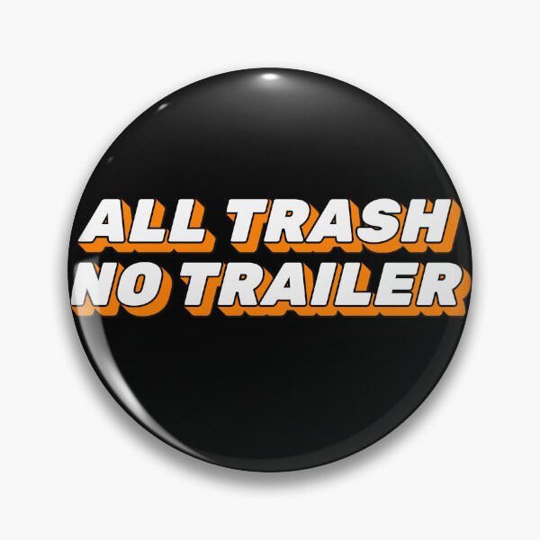 Item preview, Copy of All Trash No Trailer Funny Sarcastic Humor designed and sold by ArtFromBeyond.