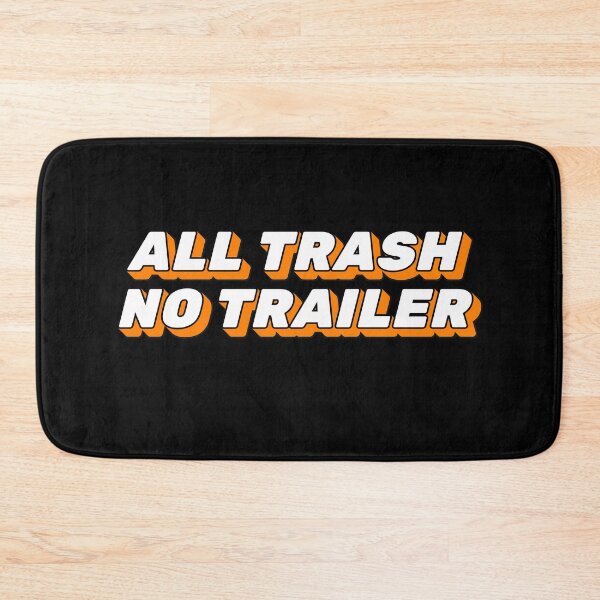 Item preview, Copy of All Trash No Trailer Funny Sarcastic Humor designed and sold by ArtFromBeyond.