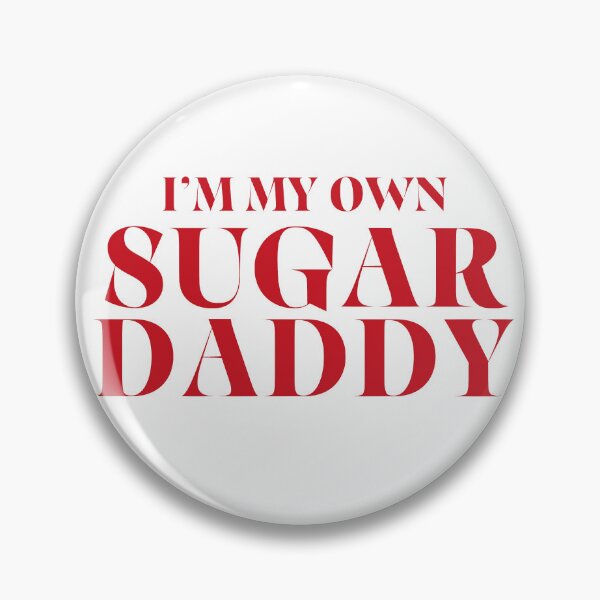 Item preview, I'm my own Sugar Daddy designed and sold by The Society Club.