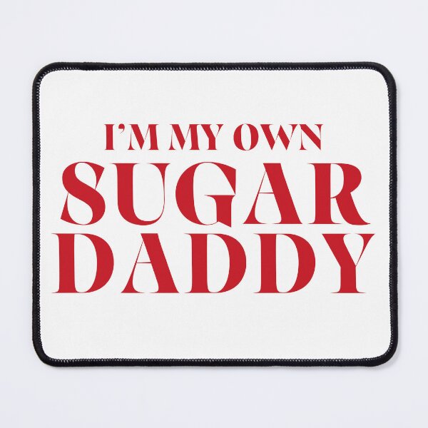 Item preview, I'm my own Sugar Daddy designed and sold by The Society Club.
