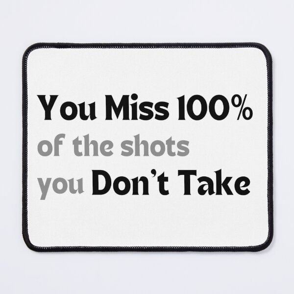 Item preview, Motivational Quote – You Miss 100% of the Shots You Don’t Take (Minimalist Confidence Design, Take the Leap Gift) designed and sold by MakeMyDaze.