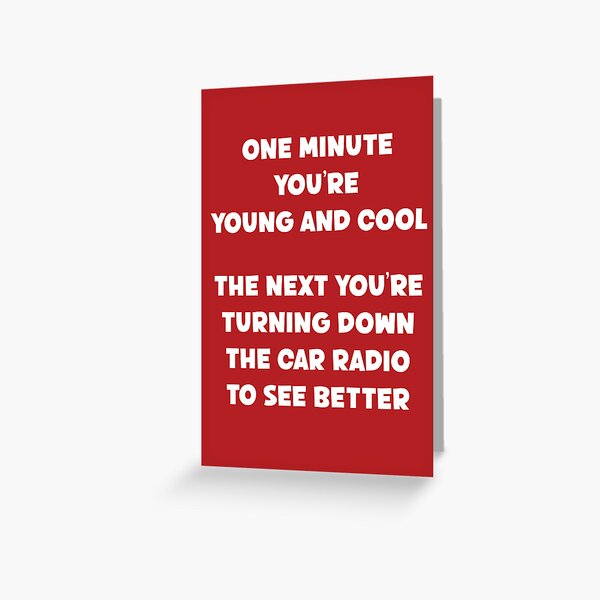 Item preview, One Minute You're Young And Cool The Next You're Turning Down The Car Radio To See Better Old People Birthday Funny Sarcastic Saying designed and sold by faithinkindness.