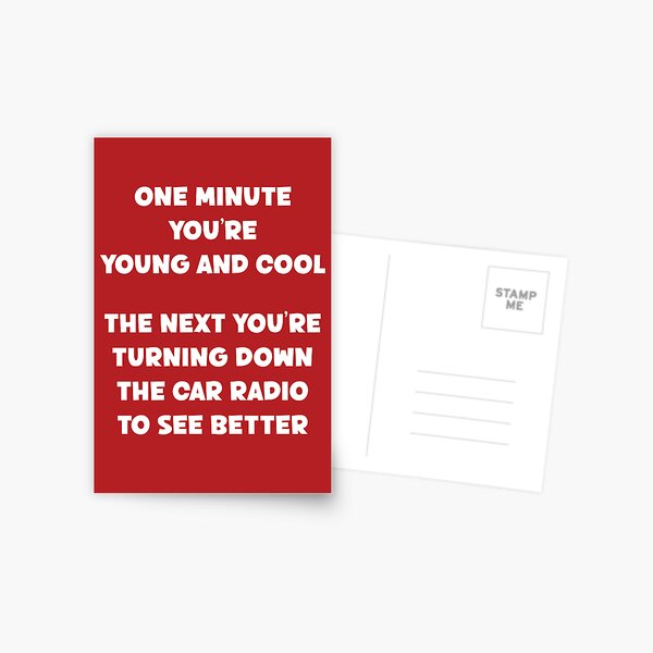 Item preview, One Minute You're Young And Cool The Next You're Turning Down The Car Radio To See Better Old People Birthday Funny Sarcastic Saying designed and sold by faithinkindness.