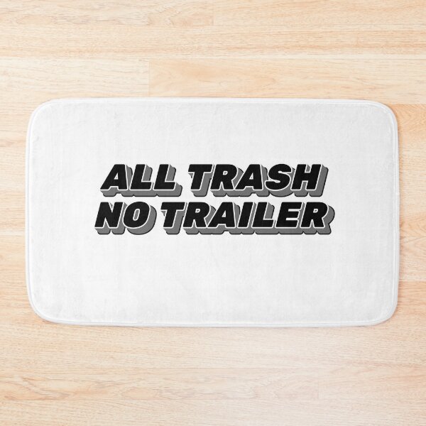 Item preview, All Trash No Trailer Funny Sarcastic Humor designed and sold by ArtFromBeyond.