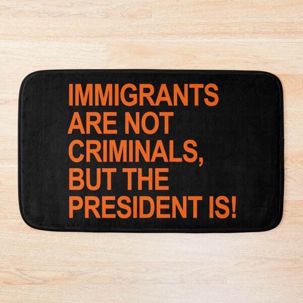 Item preview, IMMIGRANTS ARE NOT CRIMINALS... BUT THE PRESIDENT (prison orange) designed and sold by Thelittlelord.