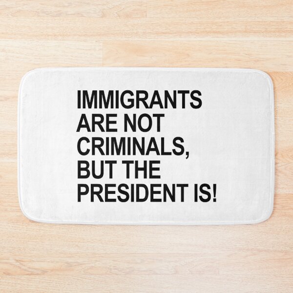 Item preview, IMMIGRANTS ARE NOT CRIMINALS... BUT THE PRESIDENT (black) designed and sold by Thelittlelord.