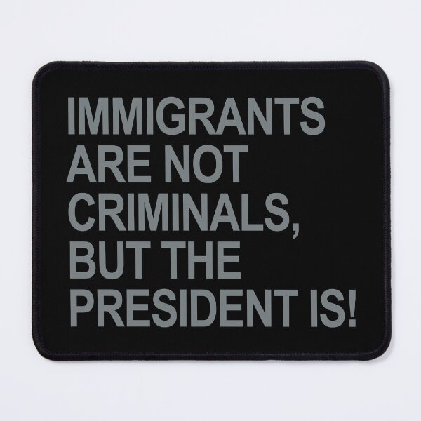 Item preview, IMMIGRANTS ARE NOT CRIMINALS... BUT THE PRESIDENT (subtle gray) designed and sold by Thelittlelord.