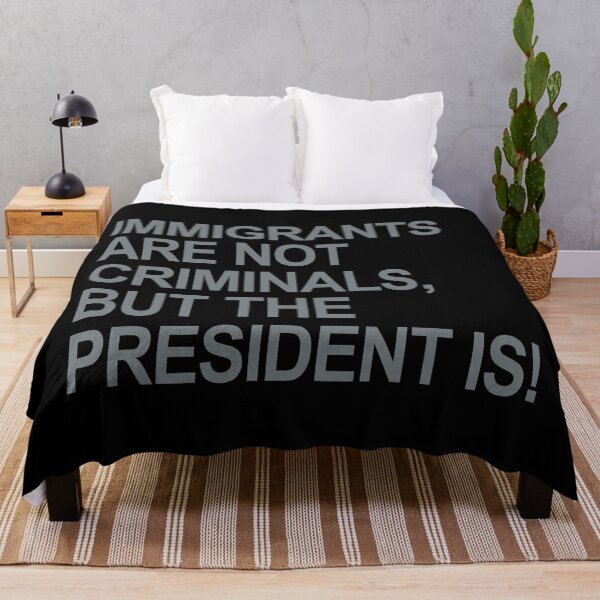 Item preview, IMMIGRANTS ARE NOT CRIMINALS... BUT THE PRESIDENT (subtle gray) designed and sold by Thelittlelord.