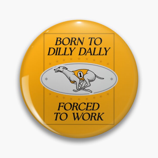 Item preview, Born To Dilly Dally Forced To Work - Funny Greyhound Meme designed and sold by Picket Club.