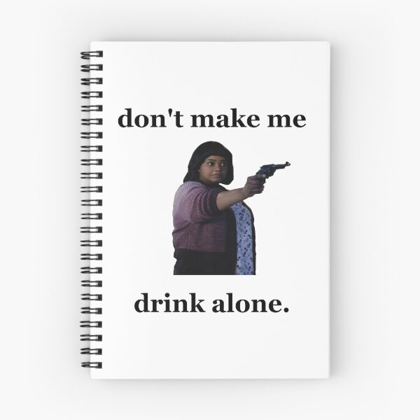 Item preview, Don't Make Me Drink Alone 2 designed and sold by modoodles357.