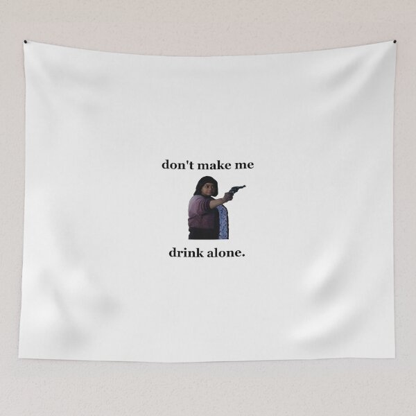 Item preview, Don't Make Me Drink Alone 2 designed and sold by modoodles357.