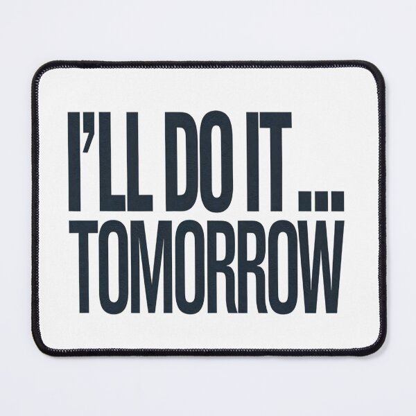 Item preview, I’ll Do It Tomorrow – Master of Procrastination designed and sold by Taans-Creation.