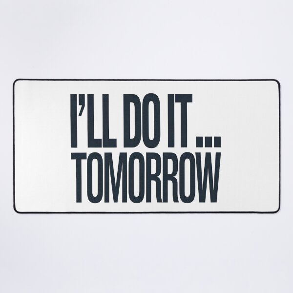 Item preview, I’ll Do It Tomorrow – Master of Procrastination designed and sold by Taans-Creation.