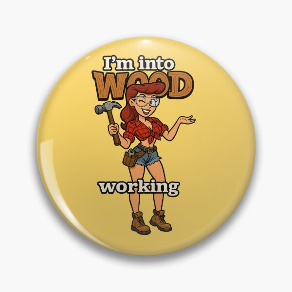 Item preview, "I'm Into WOOD Working" – Retro Workshop Pin-Up Design designed and sold by Boris1987.