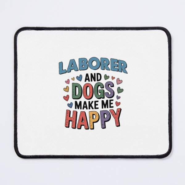 Item preview, Laborer And Dogs Make Me Happy - Funny Laborer Dogs Lover designed and sold by Oussinc.